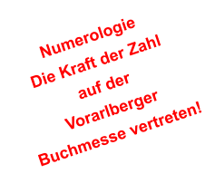 Numerologie Die Kraft der Zahl auf der Vorarlberger Buchmesse vertreten!